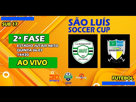 AMAFUT X BATALHÃO FC | SUB 17 SEGUNDA FASE SÃO LUÍS SOCCER CUP 2023