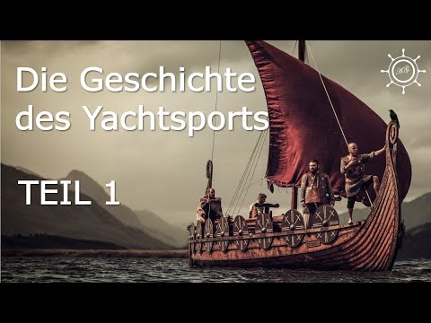 Geschichte des Yachtsports - Teil I - Anfänge der Schifffahrt