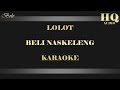 LOLOT BELI NASKELENG KARAOKE
