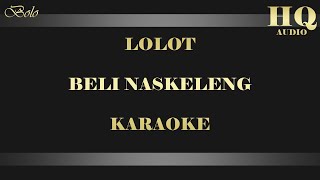 Download lagu LOLOT BELI NASKELENG - KARAOKE mp3