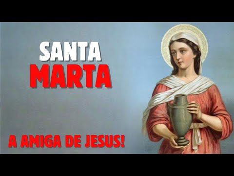 A HISTÓRIA DE SANTA MARTA, E A SUA RELAÇÃO COM JESUS!