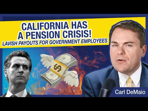 CA Has a Pension Crisis! Lavish Payouts for Government Employees