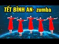 TẾT BÌNH AN ZUMBA BÀI NHẢY TẾT