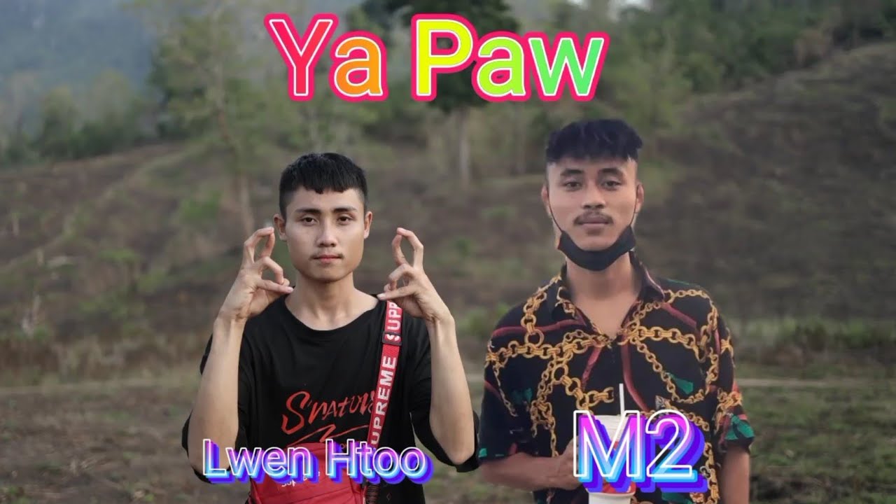 YA PAW_By Lwen Htoo Ft M2 Karen Song (prod MLER Beatz)