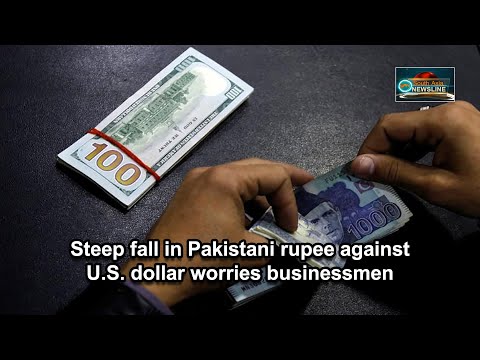 Steep fall in Pakistani rupee against U.S. dollar worries businessmen
