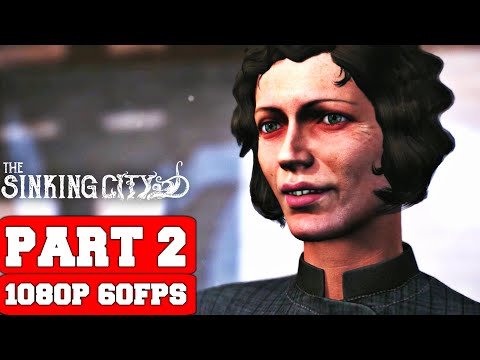 The Sinking City Gameplay Walkthrough Part 2 - No Commentary (PC FULL GAME)