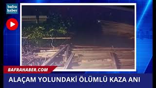 Alaçam Yolundaki ölümlü kaza anı kamerada