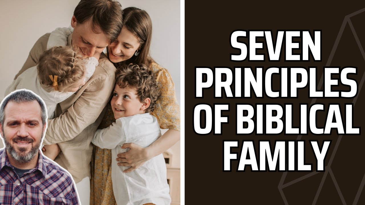 Seven Principles of Biblical Family