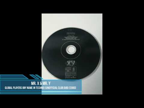 Mr. X & Mr. Y ‎– Global Players (My Name Is Techno) (Unofficial Club Dub) [2000]