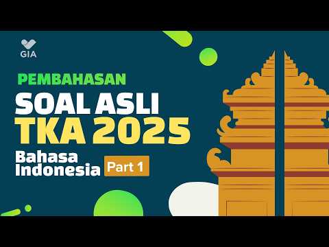 TKA Bahasa Indonesia SMA - Bahas Soal Asli 2025 (PART 1) | GIA Academy