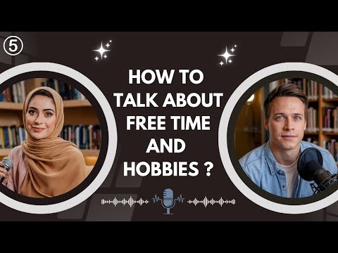 How To Talk About Free Time And Hobbies In English ?  |  English Learning Podcast