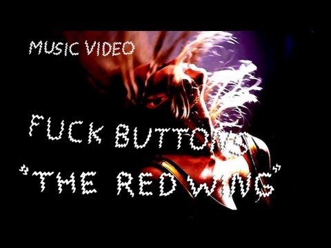 Fuck Buttons - "The Red Wing" (Official Music Video)