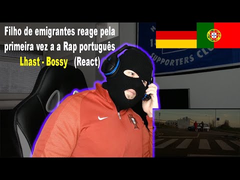 Lhast - Bossy  (React) I Filho de Emigrantes reage pela primeira vez a Rap português#38