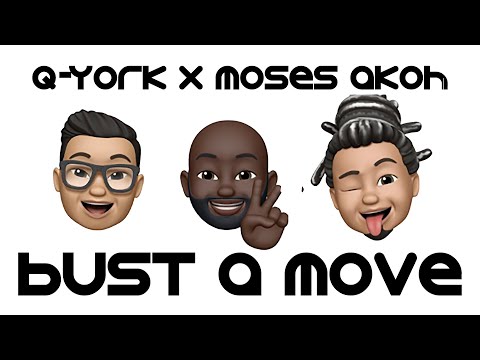 Q-York X Moses Akoh  - Bust A Move [Official Music Video]