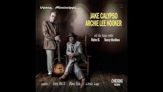 JAKE CALYPSO & ARCHIE LEE HOOKER 'Vance Mississippi' Official Teaser CD