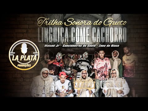 Trilha Sonora do Gueto & Maicon Jr - Cancioneiros do Gueto - Zona de Risco - Linguiça Come Cachorro