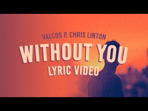 Valcos & Chris Linton - Without You (Lyric Video)