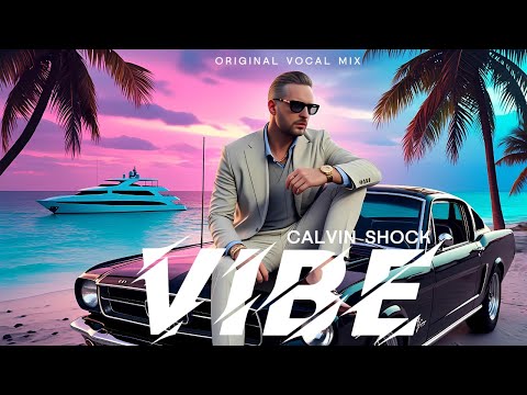 CALVIN SHOCK - VIBE (ORIGINAL VOCAL MIX)