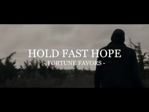 Hold Fast Hope Fortune Favors [OFFICIAL MUSIC VIDEO]