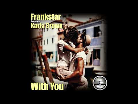 Frankstar Presents Karla Brown- With You (Original Mix)