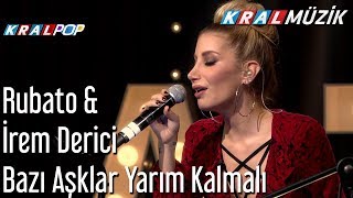 Bazı Aşklar Yarım Kalmalı - Rubato &amp; İrem Derici