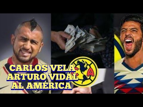 REFUERZOS CARLOS VELA Y ARTURO VIDAL AL AMÉRICA