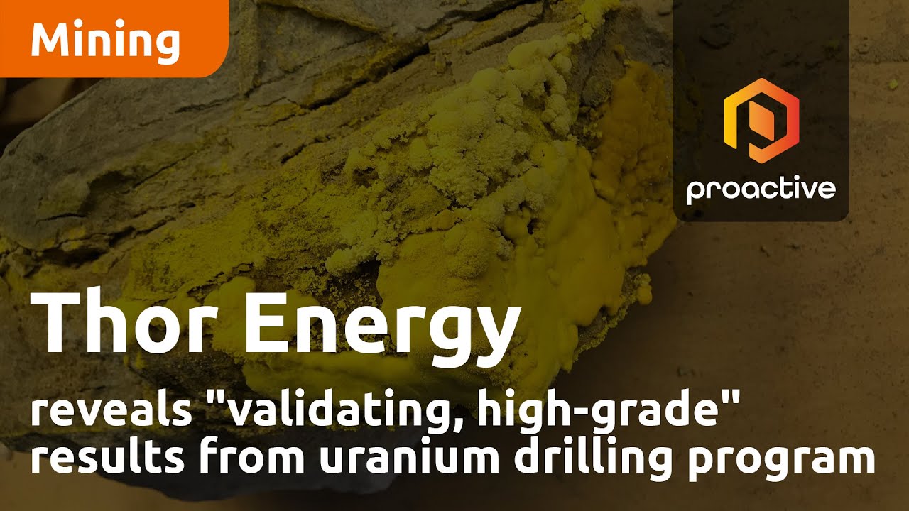 Thor Energy reveals "validating, high-grade" results from uranium drilling program