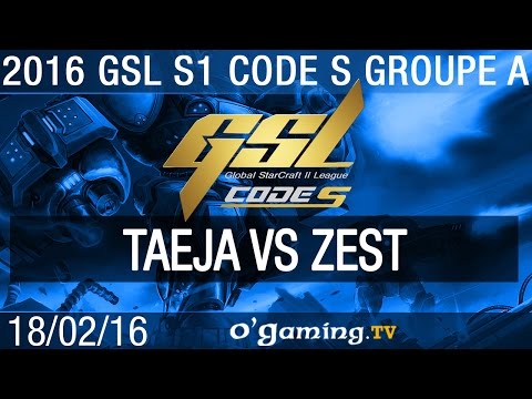 TaeJa vs Zest - TvP - 2016 GSL S1 Code S - Groupe A