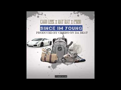 Cago Leek x Ray Ray x 24Rio - Since I'm Young (Produced By Cicero On Da Beat)