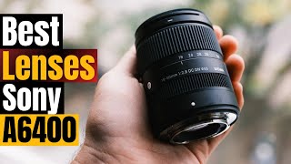 Best Sony A6400 Lenses – Sharp, Versatile & Perfect for Any Shoot!