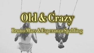 [和訳]Old &amp; Crazy - Bruno Mars ft. Esperanza Spalding