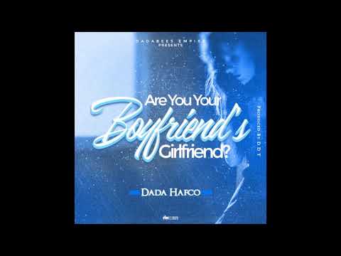 Dada Hafco - Are You Your Boyfriend's Girlfriend? (Audio Slide)