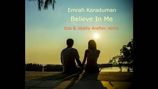 Emrah Karaduman - Believe In Me (Edo &amp; Vasiliy Arefiev Remix) 2018!!!