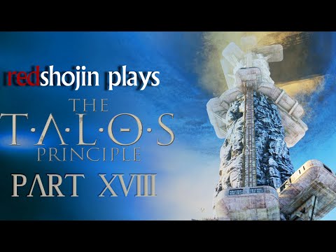 redshojin plays: The Talos Principle - Part 18 - The Tower