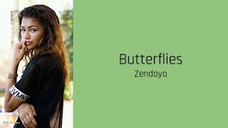 Butterflies - Zendaya (lyrics)