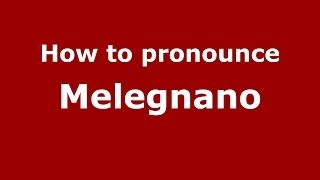 How to pronounce Melegnano