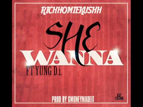 RichHomieKushh ft Yung Di - She Wanna ( Prod. by Gmoneymadeit )