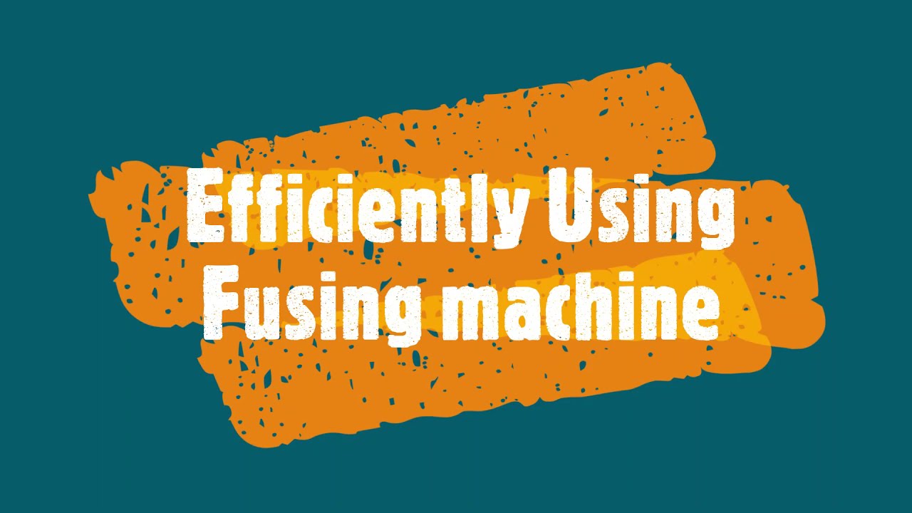 Efficiently Using Fusing machine