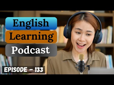 English Learning Podcast Conversation Episode 133 ( Upper-Intermediate ) | American Accent Podcast