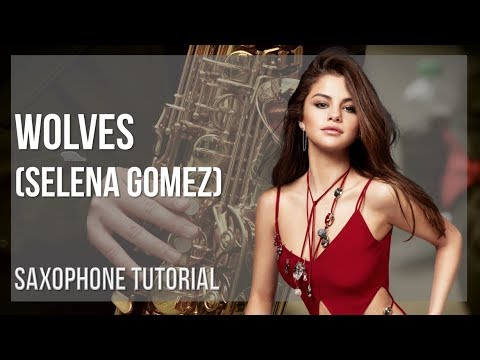 How to play Wolves by Selena Gomez on Alto Sax (Tutorial)