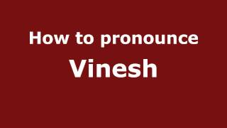 How to pronounce Vinesh