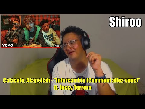 MUY VERSATILES 😱😳 | REACCIONANDO A "INTERCAMBIO" CALACOTE, AKAPELLAH FT JESSY TERRERO | Shiroo