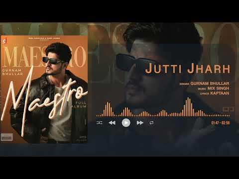 Jutti Jharh - Gurnam Bhullar | Official Visualizer | Maestro | Mix Singh | Punjabi Song 2025