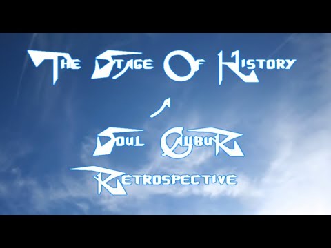 The stage of history - A Soul Calibur Retrospective