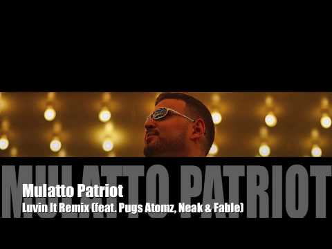 Mulatto Patriot - Luvin It Remix (feat. Pugs Atomz, Neak & Fable)