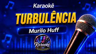 TURBULÊNCIA - Murilo Huff - Karaokê - arranjo exclusivo