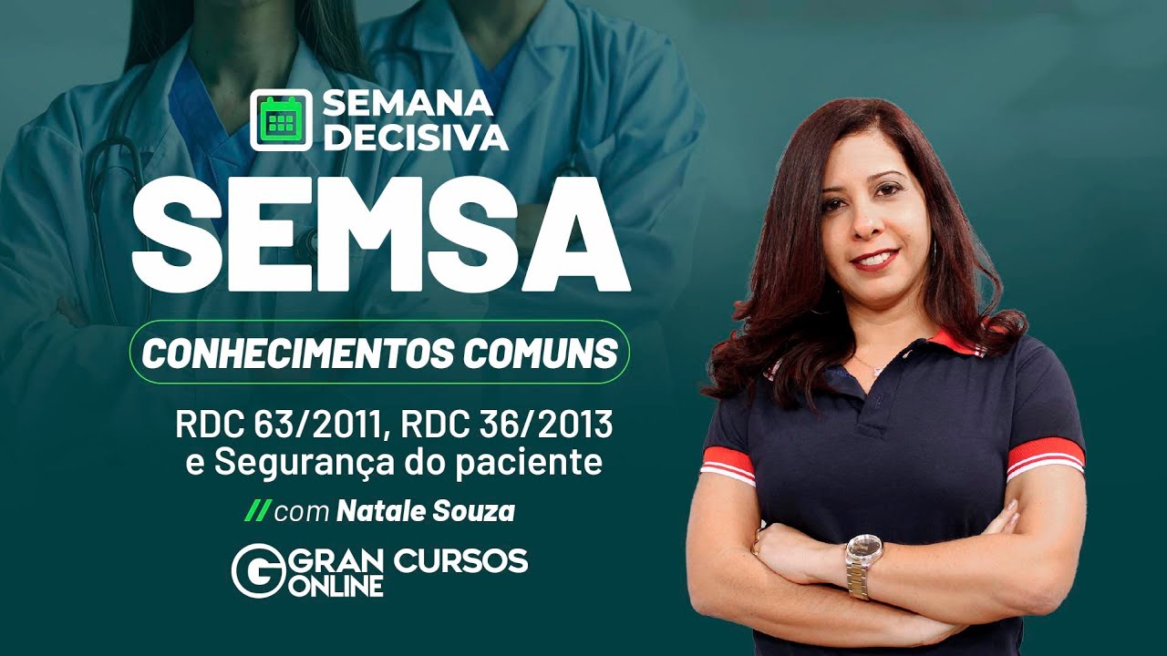 Semana decisiva SEMSA | RDC 63/2011, RDC 36/2013 e Segurança do paciente com Natale Souza