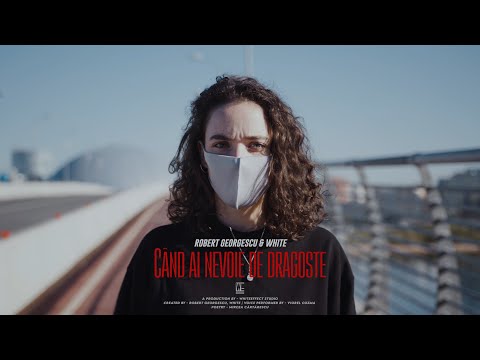 Robert Georgescu & White - Când ai nevoie de dragoste || Official Video