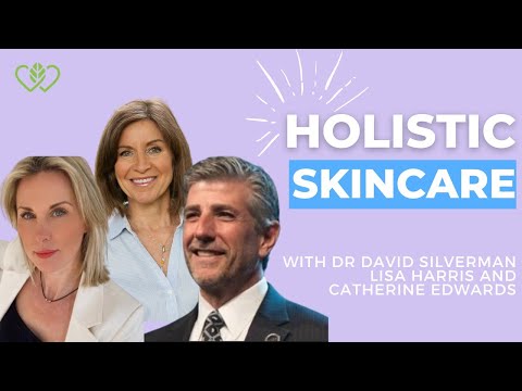 Holistic Skincare with Lisa Harris, Dr David Silverman & Catherine Edwards