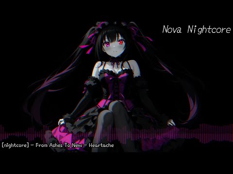 [nightcore] - From Ashes To New - Heartache